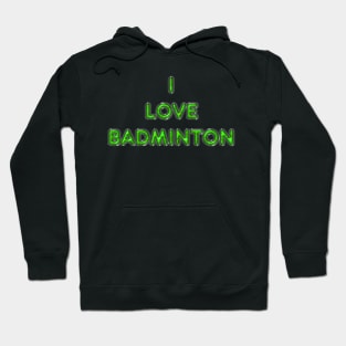 I Love Badminton - Green Hoodie